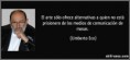 /album/una-verdad-grafica/frase-el-arte-solo-ofrece-alternativas-a-quien-no-esta-prisionero-de-los-medios-de-comunicacion-de-umberto-eco-167153-jpg/
